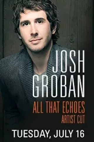 Image: Josh Groban: All That Echoes Artist Cut