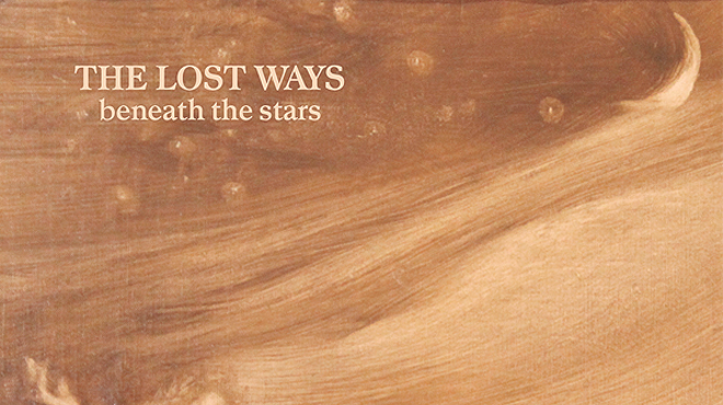 Local Indie Rockers the Lost Ways Sound Stellar on ‘Beneath the Stars’