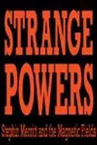 Image: Strange Powers: Stephin Merritt and The Magnetic Fields