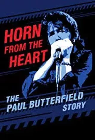 Image: Horn From the Heart: The Paul Butterfield Story