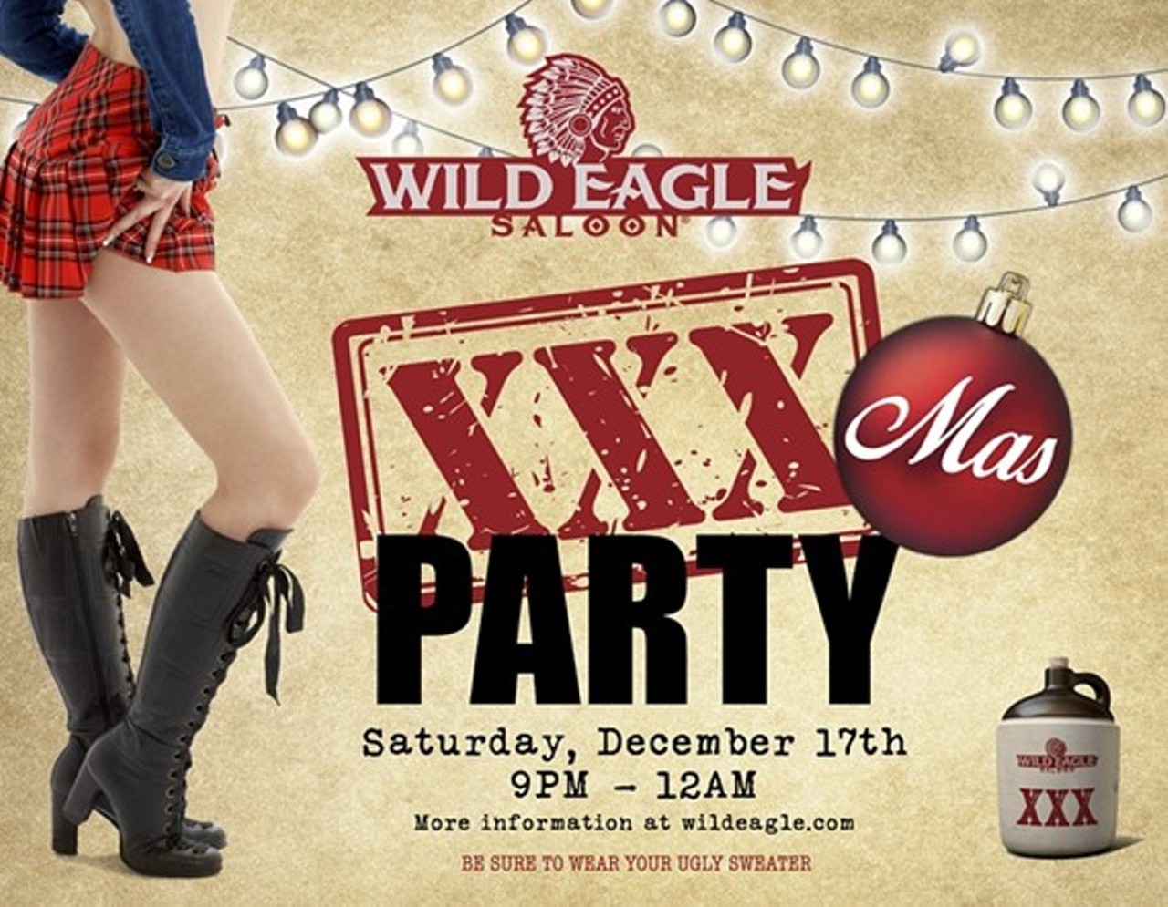 XXXMas Party at Wild Eagle Saloon - When: Sat., Dec. 17, 9 p.m.-12 a.m., free admission. For more information visit wildeagle.com