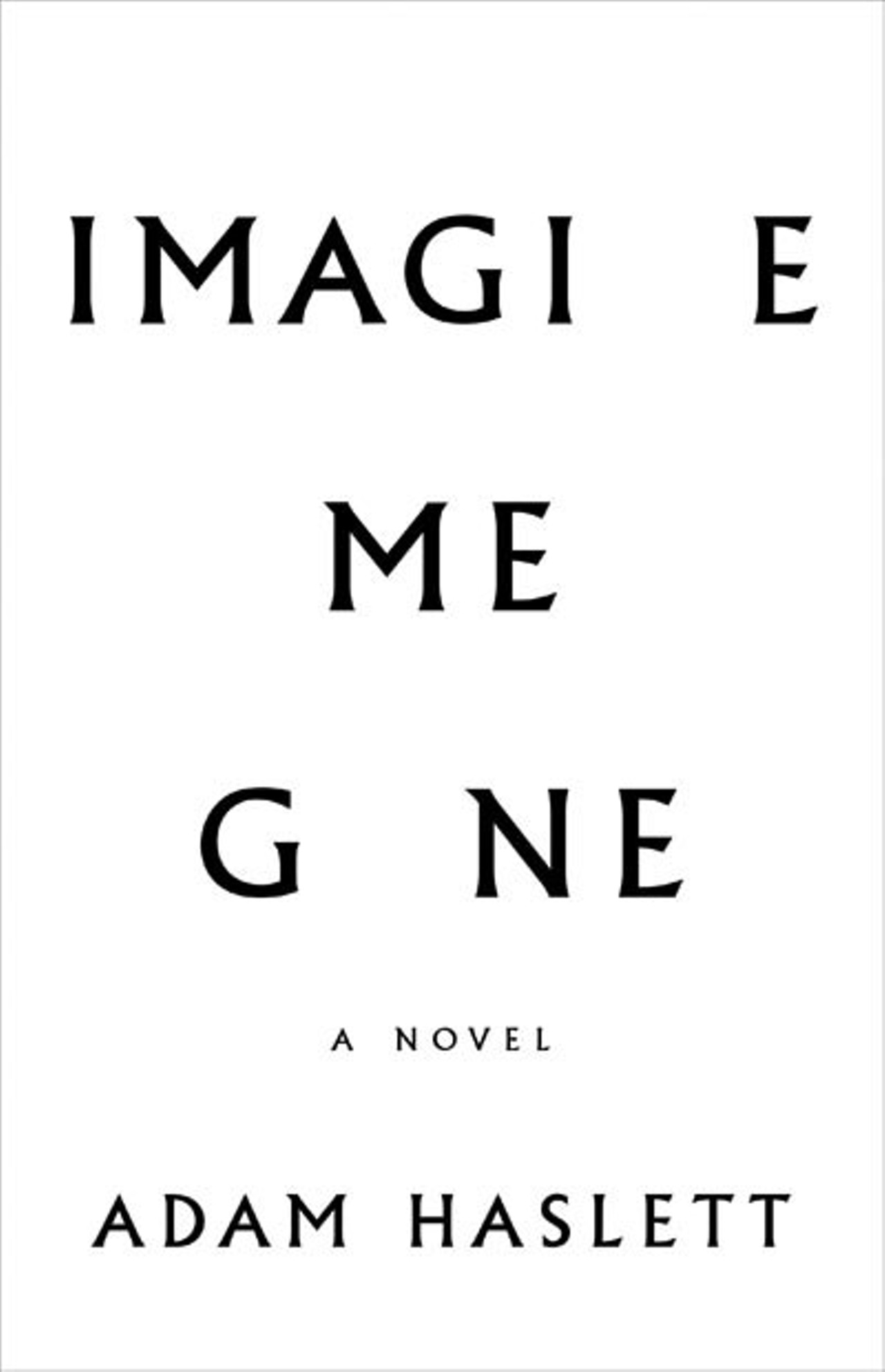 Imagine Me Gone by Adam Haslett -
A beautifully written novel exploring mental illness, Imagine Me Gone addresses not only those who suffer, but also the family members around them. Haslett's story of a father and son both dealing with severe anxiety and depression is at times a difficult read given the emotional topics involved, but a wholly worthy one nonetheless.