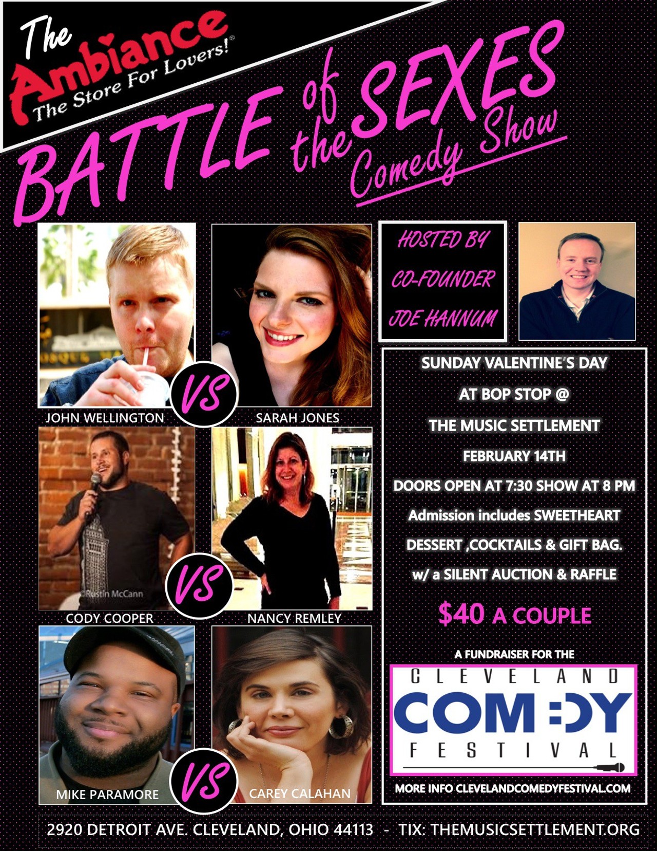 Battle of the Sexes Sun., Feb. 14 
Romance doesn&#146;t have to be serious. To celebrate St. Valentine&#146;s Day, the Cleveland Comedy Festival and the Bop Stop have teamed up to present an event they call Battle of the Sexes. The event will include winning jokes submitted to the Ambiance "Best Sex Jokes" contest. Fans of Ambiance who submitted the winning jokes will be in attendance. Comedians in the &#147;battle&#148; on the men&#146;s side include John Wellington, Cody Cooper and Mike Paramore. Sarah Jones, Carey Callahan, and Nancy Remley will offer their comedic take on relationships. The event will serve as a fundraiser for the nonprofit Cleveland Comedy Festival, which holds its annual festival each November. There also will be a silent auction featuring Playhouse Square tickets, wine gift baskets, gift cards for couples date nights, and numerous other items. Doors open at 7:30 p.m. at the Bop Stop. Tickets are $40 per couple with dessert and a cocktail included. (Niesel)