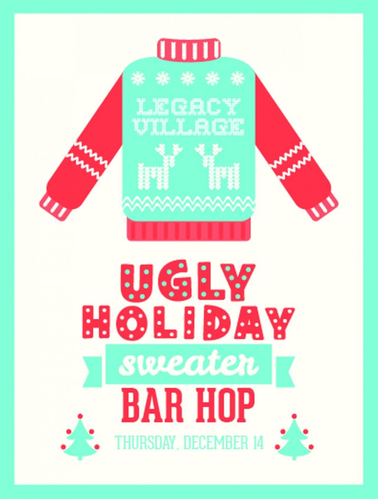 Ugly Holiday Sweater Bar Hop 
Thu, Dec. 14
Poster Art Provided