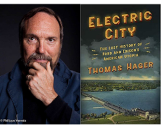 Image: An Evening with Thomas Hager, Author of Electric City: The Lost History of Ford and Edison&rsquo;s American Utopia