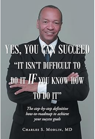 Book Cover of "Yes, You Can Succeed: It Isn't Difficult to do It If You Know How to Do It" by Charles S. Modlin, MD