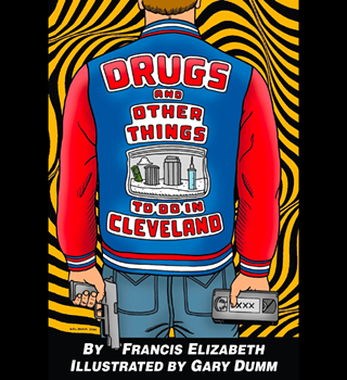 Image: Book Signing: Drugs and Other Things to Do in Cleveland by Francis Elizabeth
