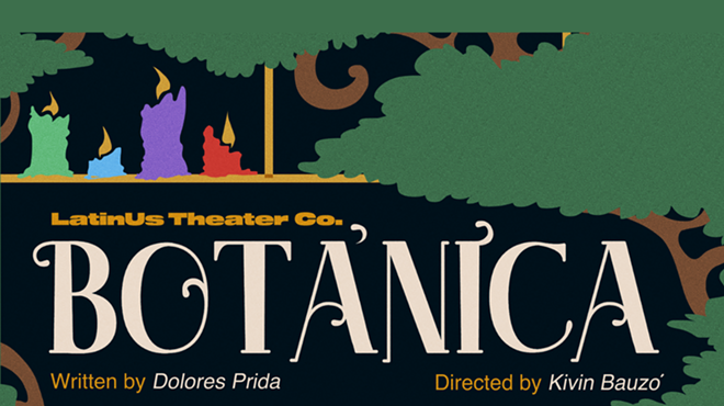 Image: Bot&aacute;nica by Dolores Prida and Directed by Kivin Bauz&oacute;