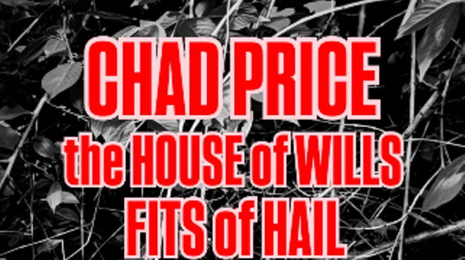 Image: Chad Price, The House of Wills, Fits of Hail