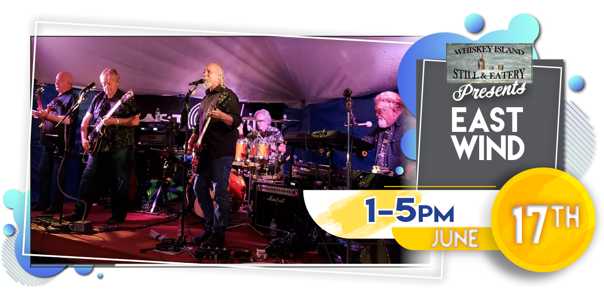 East Wind Playing LIVE @ Whiskey Island Saturday, June 17!