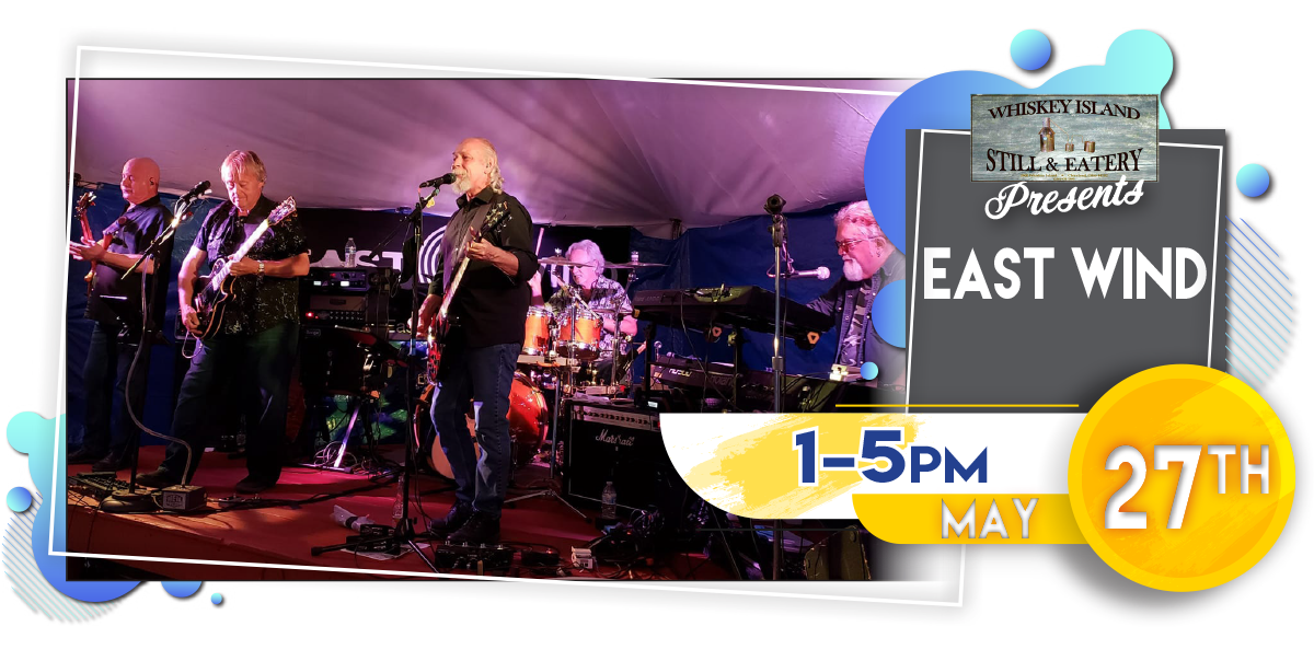 East Wind Playing LIVE @ Whiskey Island Saturday, May 27!