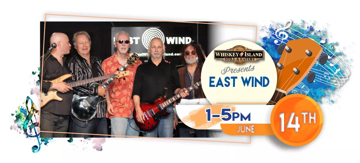 East Wind plays LIVE at Whiskey Island Still & Eatery June 14 for FREE!
