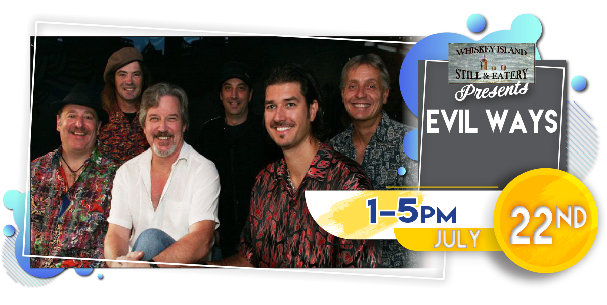 Evil Ways LIVE @ Whiskey Island Saturday, July 22!