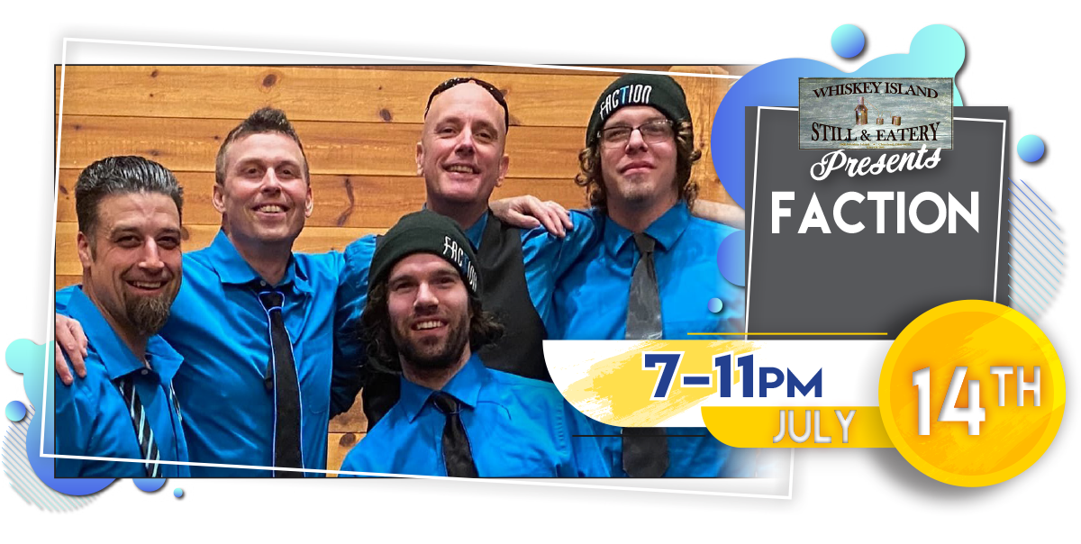 Faction LIVE @ Whiskey Island Friday, July 14!