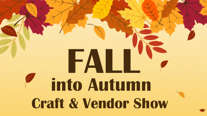 Image: Fall into Autumn Craft & Vendor Show