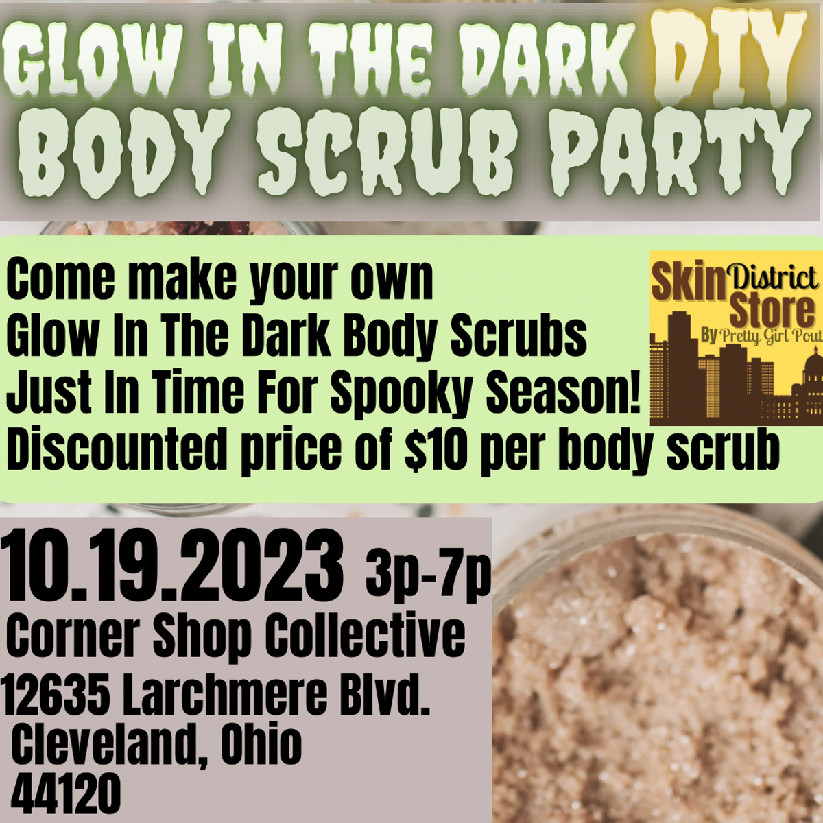 Come make your own Glow In The Dark Body Scrubs Just In Time For Spooky Season! Discounted price of $10 per body scrub