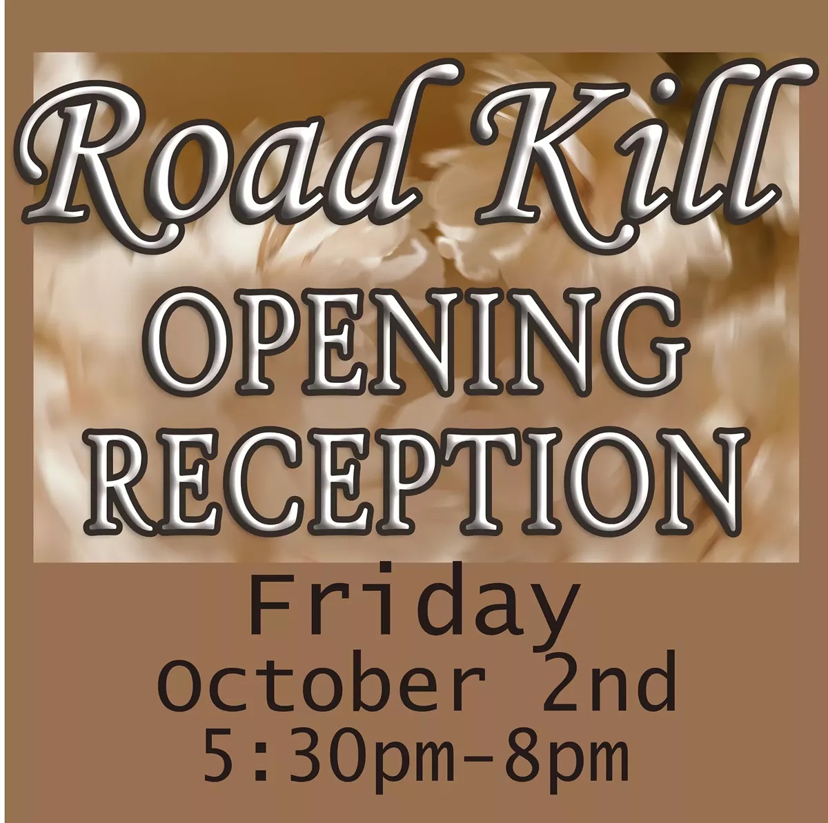 Opening Reception - Road Kill