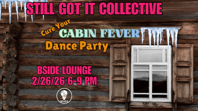 Image: Still Got It Collective: Cure Your Cabin Fever - Flannel & Lace - Dance Party