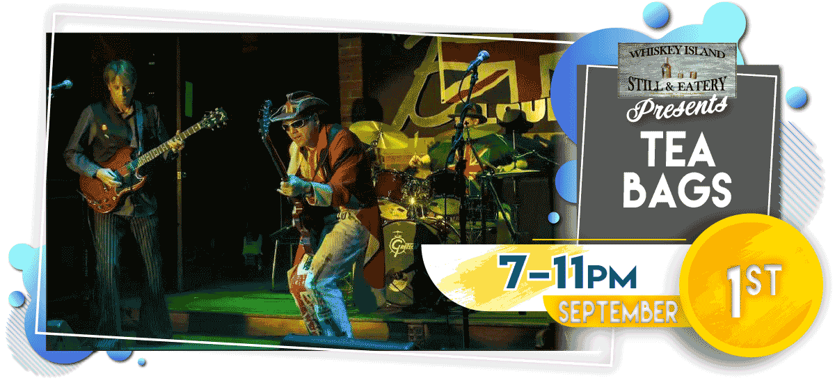 Join us for Tea Bags playing at Whiskey Island Still & Eatery Friday, September 1st!