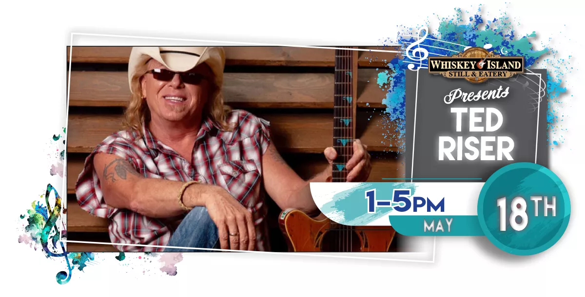 Join us for Ted Riser LIVE @ Whiskey Island May 18th!