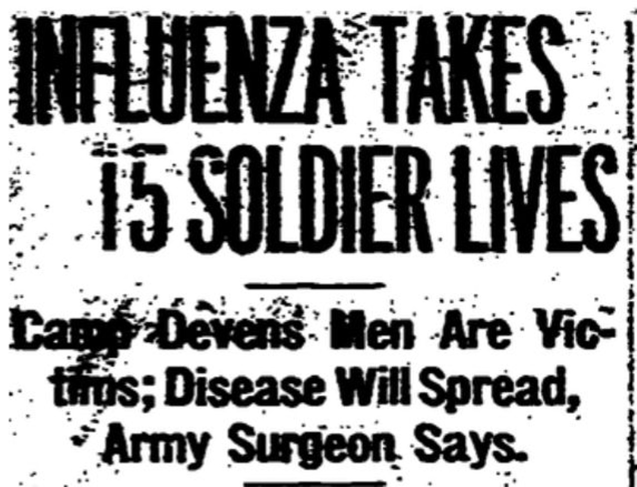 September 21st: Influenza Takes 15 Soldiers Lives: Camp Devens Men Are Victims, Disease Will Spread Army Surgeon Says