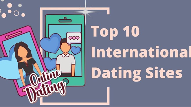 Top International Dating Sites 2022 To Start Distant Relationships