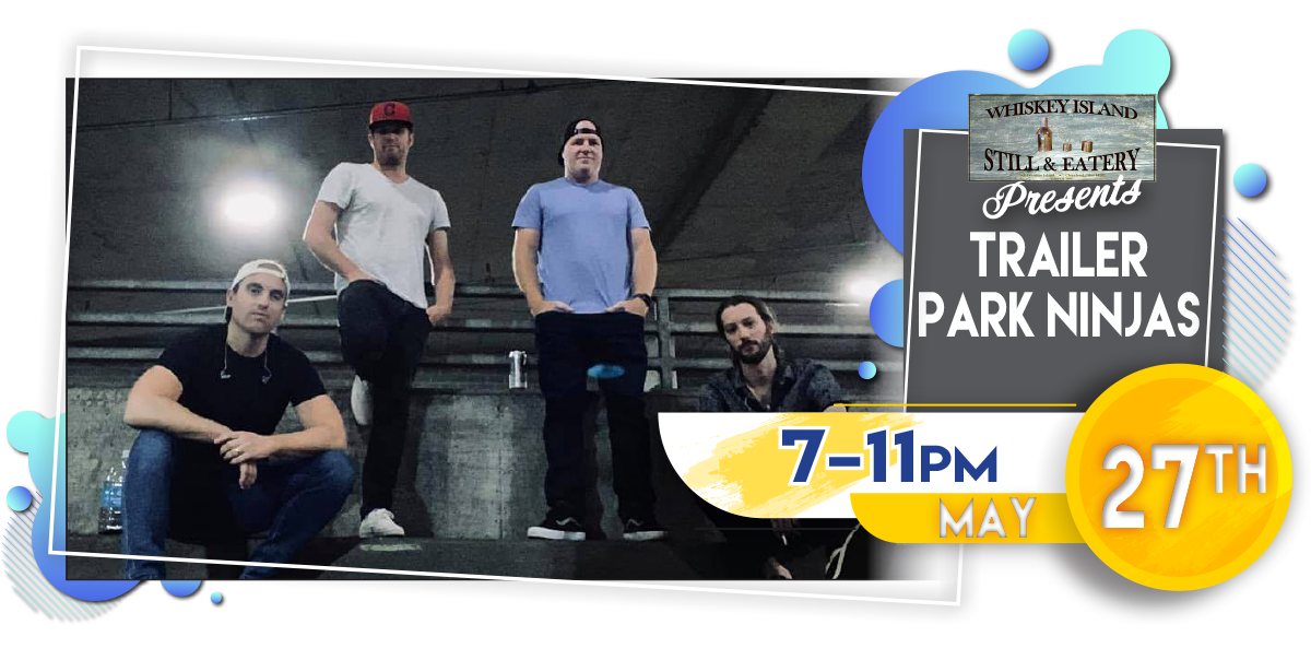 Trailer Park Ninjas Playing LIVE @ Whiskey Island Saturday, May 27!