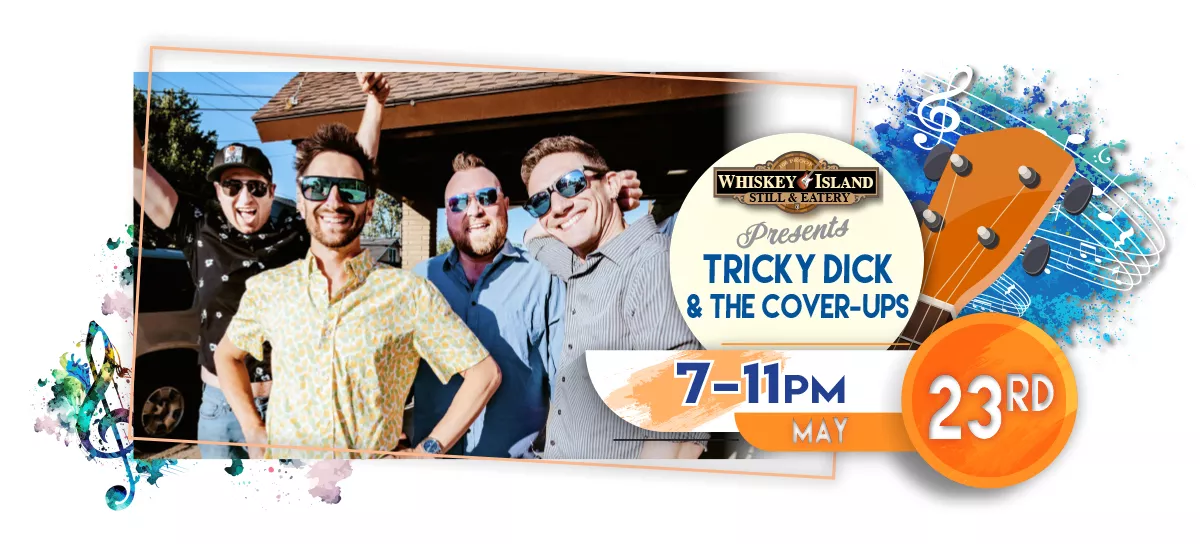 Tricky Dick & The Cover-Ups playing LIVE at Whiskey Island Still & Eatery May 23 for FREE!