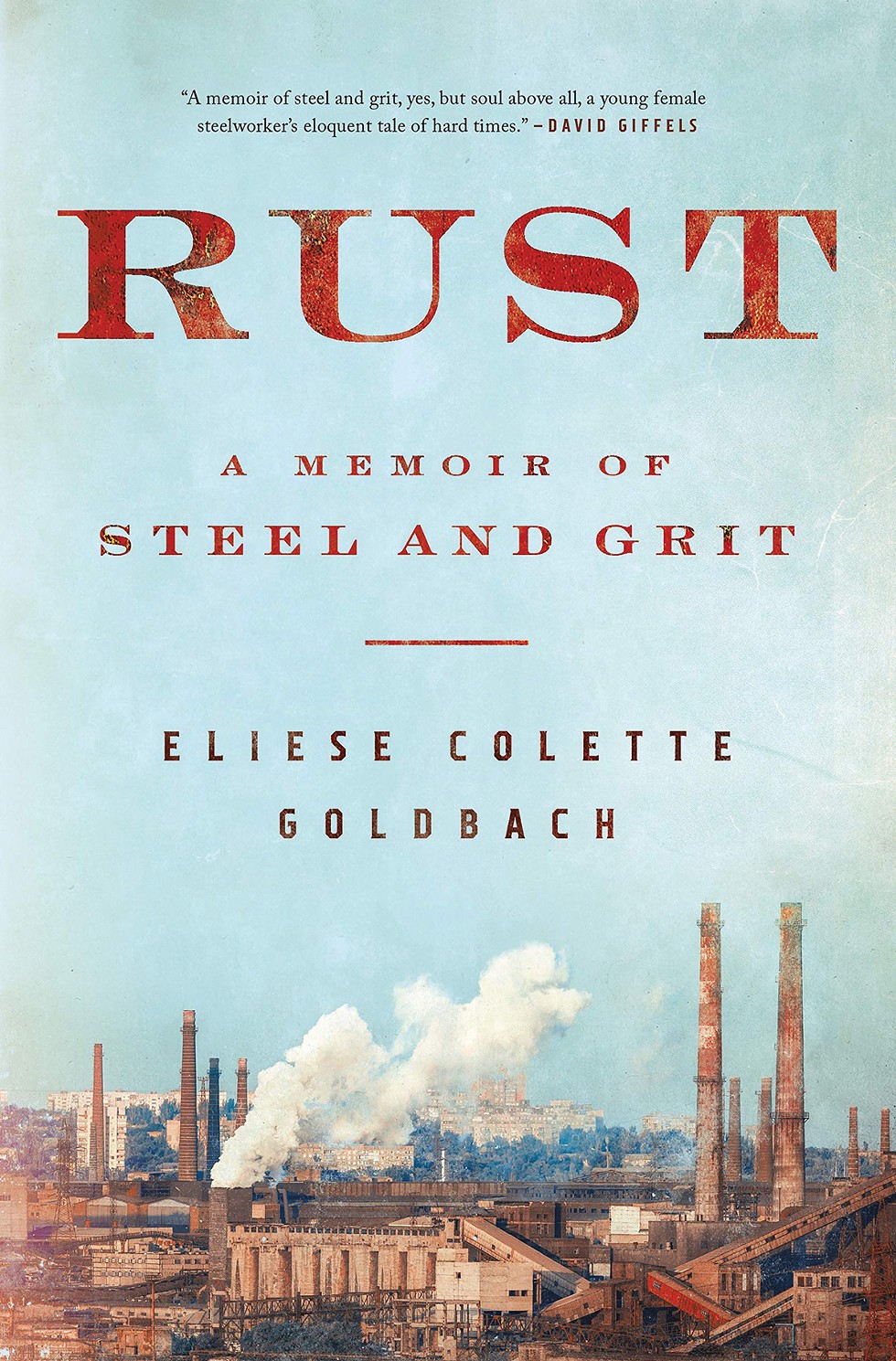 An Exerpt From 'Rust: A Memoir of Steel and Grit'