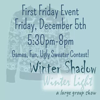 Winter Shadow, Winter Light First Friday Reception